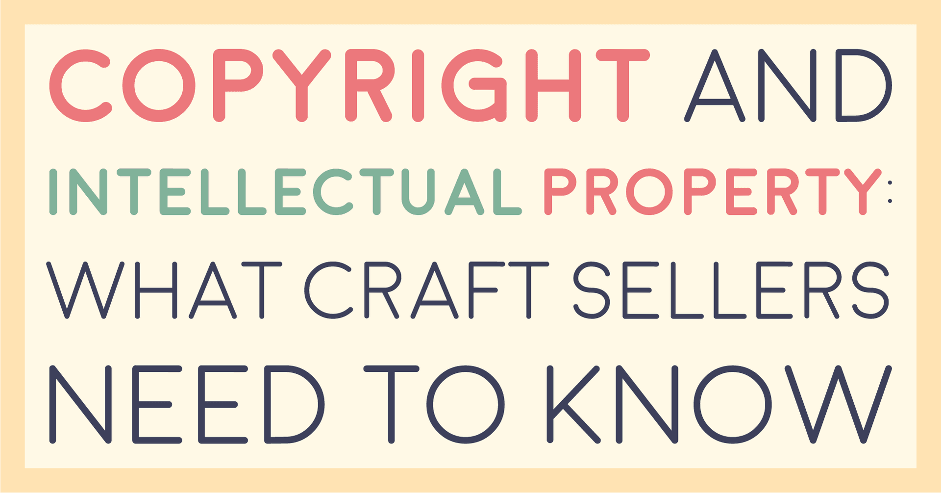 Title card reading copyright and intellectual property: what craft sellers need to know