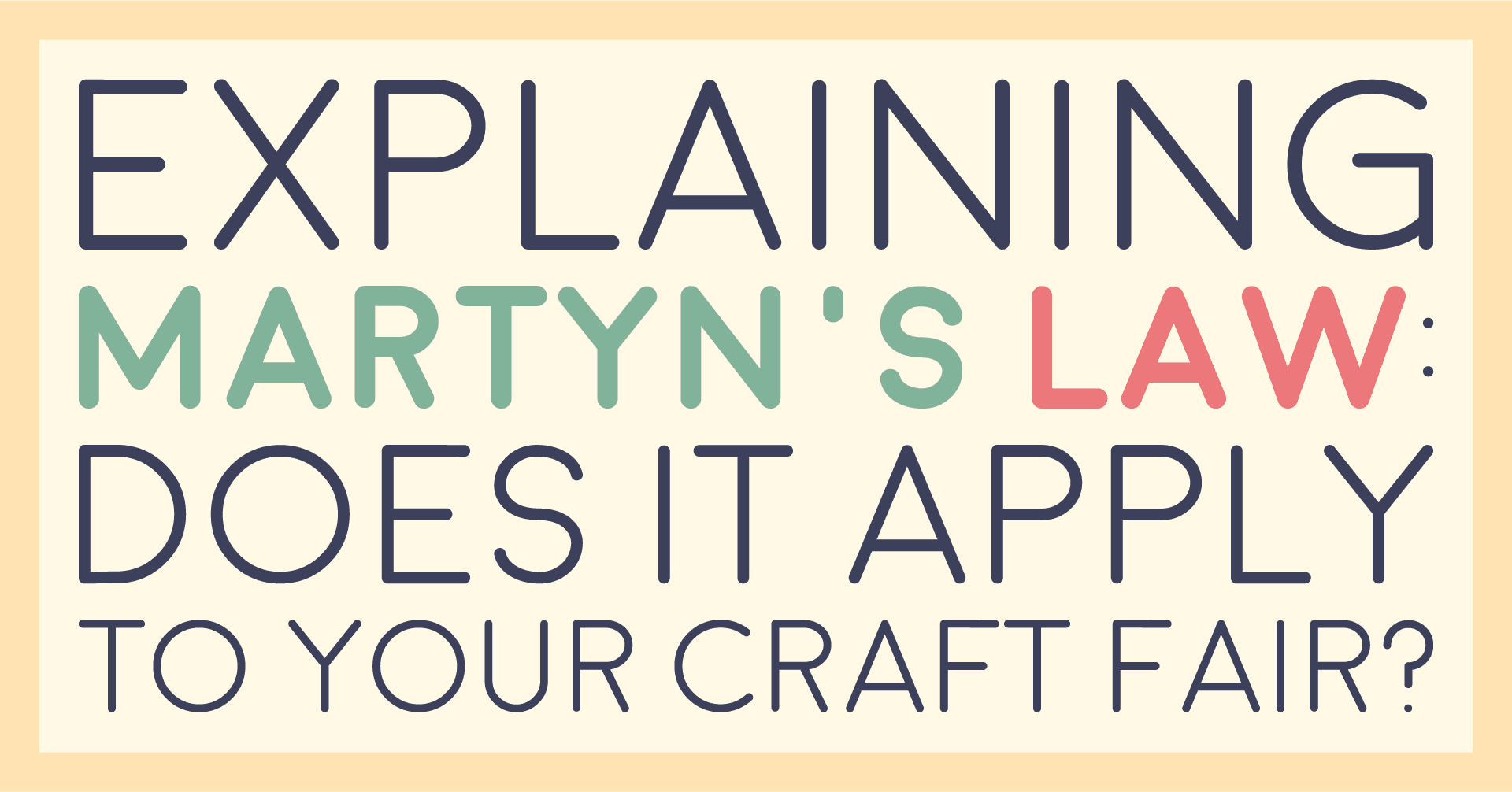 Title card reading explaining Martyn's Law: does it apply to your craft fair?