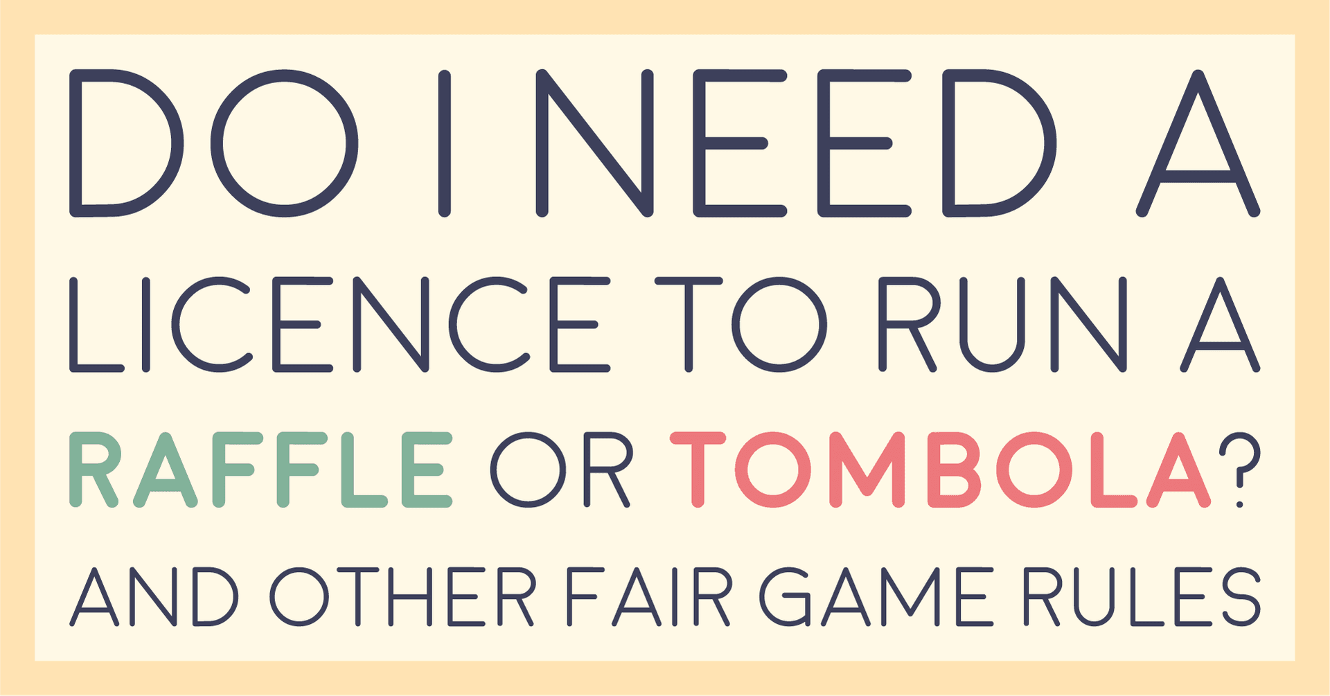 Title card reading do I need a licence to run a raffle or tombola? And other fair game rules