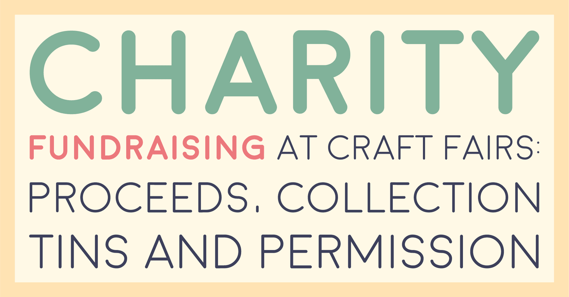 Title card reading charity fundraising at craft fairs: proceeds, collection tins and permission