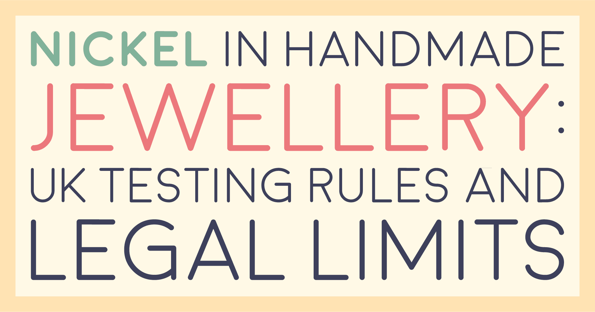 Title card reading nickel in handmade jewellery: UK testing rules and legal limits