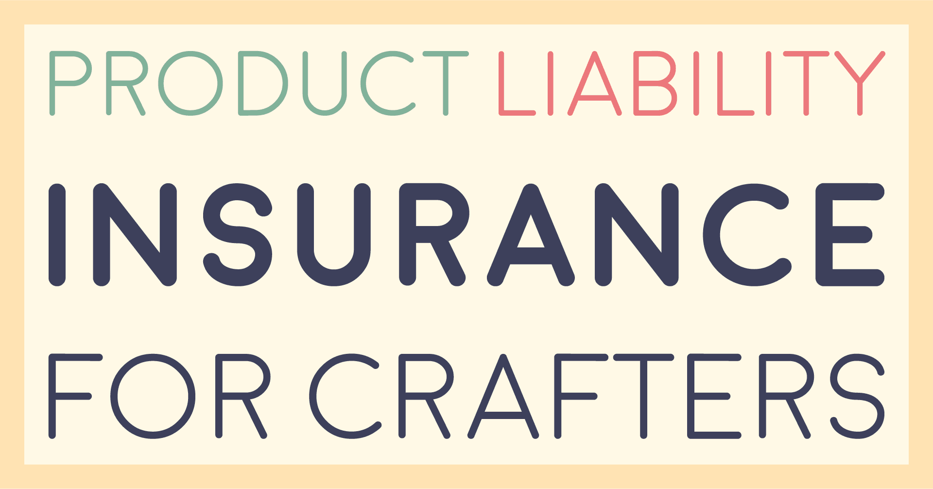 Title card reading product liability insurance for crafters