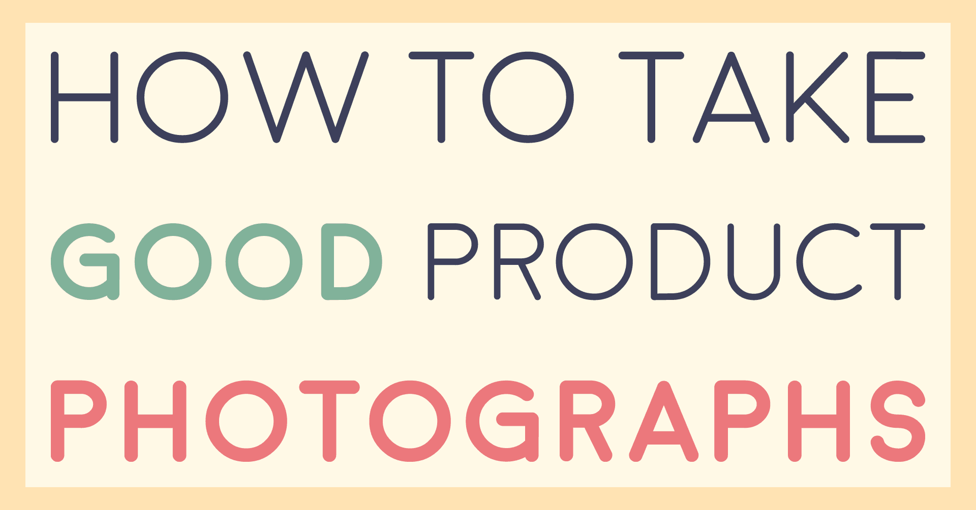 How to take good product photographs, a guide for craft stallholders