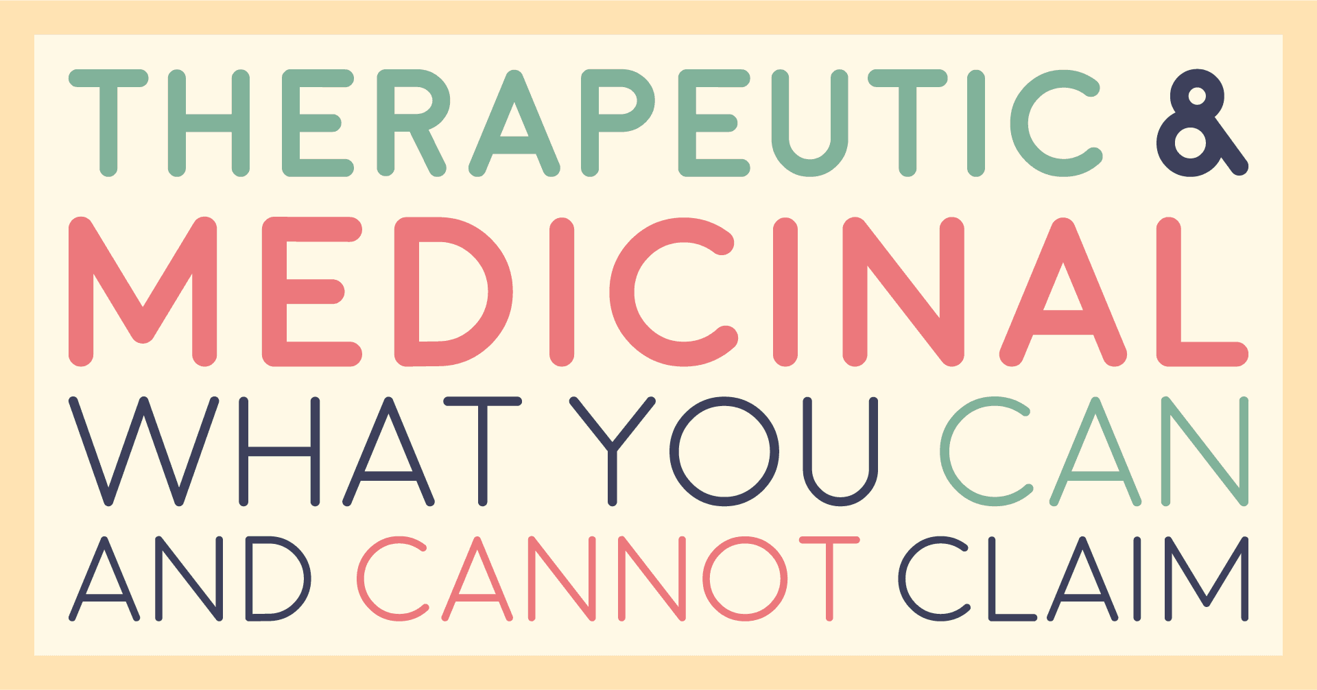Title card reading therapeutic and medicinal claims, what you can and cannot claim